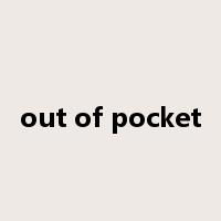 out of pocket是什么意思