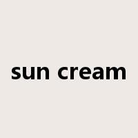sun cream是什么意思