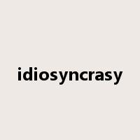 idiosyncrasy是什么意思