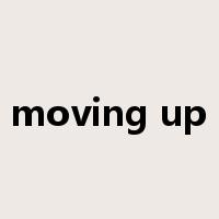 moving up是什么意思