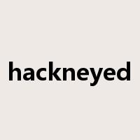 hackneyed是什么意思