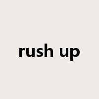 rush up是什么意思