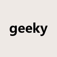 geeky是什么意思
