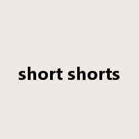 short shorts是什么意思