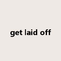 get laid off是什么意思