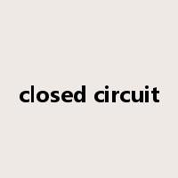 closed circuit是什么意思