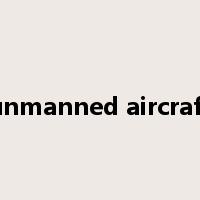 unmanned aircraft是什么意思
