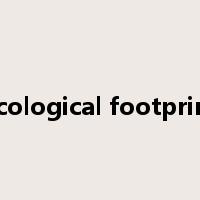 ecological footprint是什么意思