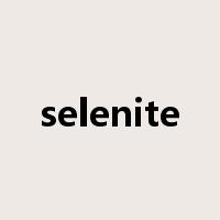 selenite是什么意思