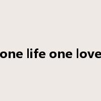 one life one love是什么意思