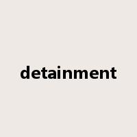 detainment是什么意思