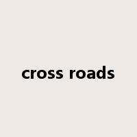 cross roads是什么意思