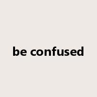 be confused是什么意思