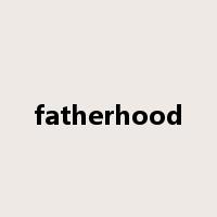 fatherhood是什么意思