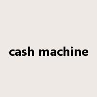 cash machine是什么意思