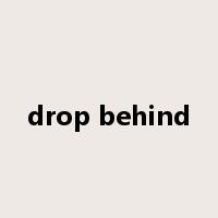 drop behind是什么意思