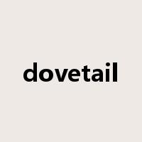 dovetail是什么意思
