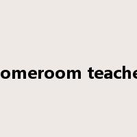 homeroom teacher是什么意思