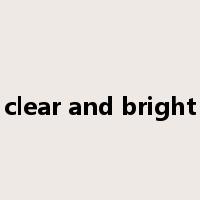 clear and bright是什么意思