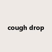 cough drop是什么意思