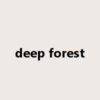 deep forest是什么意思