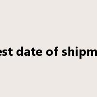 latest date of shipment是什么意思