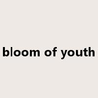bloom of youth是什么意思