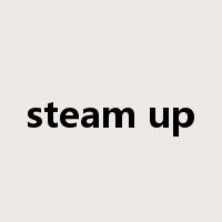 steam up是什么意思