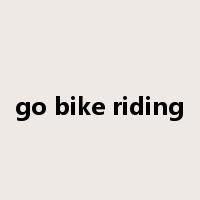 go bike riding是什么意思