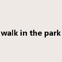 walk in the park是什么意思