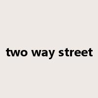 two way street是什么意思