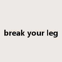 break your leg是什么意思