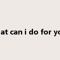 what can i do for you?是什么意思