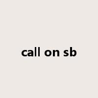 call on sb是什么意思