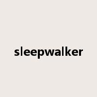 sleepwalker是什么意思