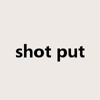 shot put是什么意思