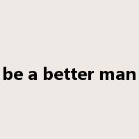 be a better man是什么意思