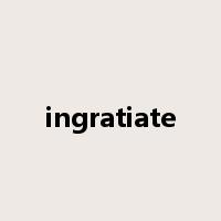 ingratiate是什么意思