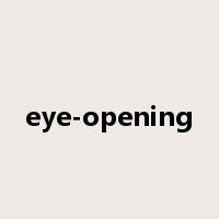 eye-opening是什么意思