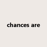 chances are是什么意思