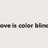 love is color blind是什么意思
