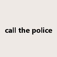 call the police是什么意思