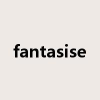 fantasise是什么意思