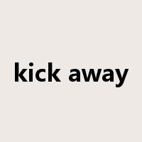 kick away是什么意思