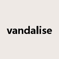 vandalise是什么意思