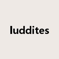 luddites是什么意思