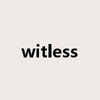 witless是什么意思