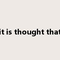 it is thought that是什么意思