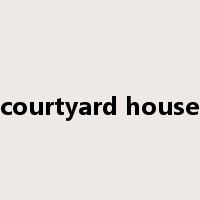 courtyard house是什么意思