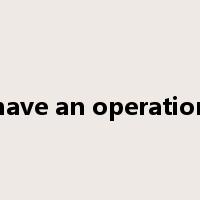 have an operation是什么意思